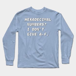 HEXADECIMAL NUMBERS? White Font Long Sleeve T-Shirt